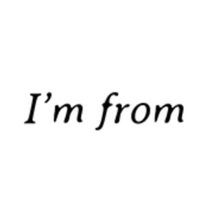 I’M FROM